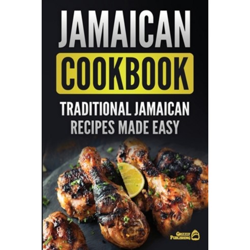 Jamaican Cookbook: Traditional Jamaican Recipes Made Easy Paperback, Grizzly Publishing Co, English, 9781952395987