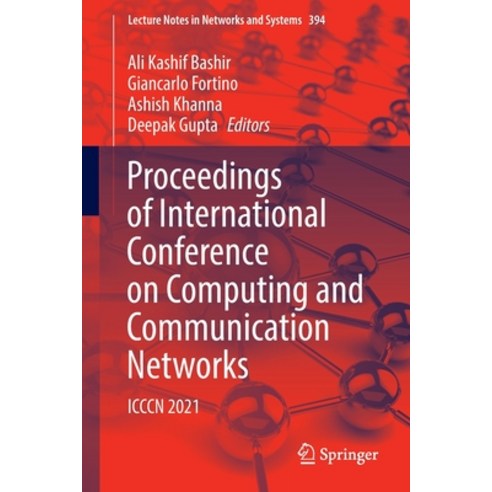 (영문도서) Proceedings of International Conference on Computing and Communication Networks: ICCCN 2021 Paperback, Springer, English, 9789811906039