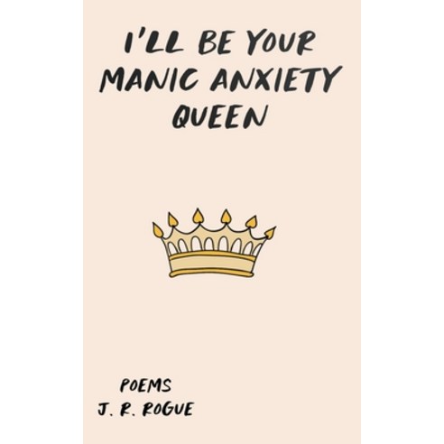 (영문도서) I''ll Be Your Manic Anxiety Queen: Poems Paperback, Rogue Books, English, 9798224899951