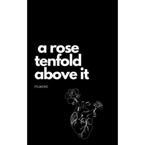 (영문도서) A rose tenfold above it Paperback, Independently Published, English, 9798831590845