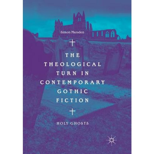 (영문도서) The Theological Turn in Contemporary Gothic Fiction: Holy Ghosts Paperback, Palgrave MacMillan, English, 9783030072155