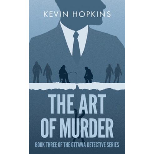 The Art of Murder: Book Three of The Ottawa Detective Series Paperback, Kevin Hopkins