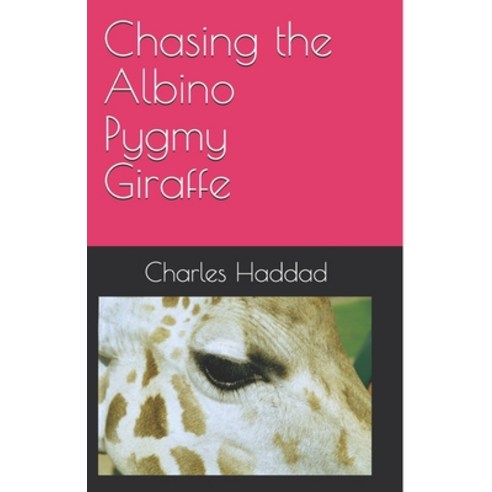 (영문도서) Chasing the Albino Pygmy Giraffe Paperback, Independently Published, English, 9798503279375
