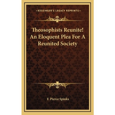 (영문도서) Theosophists Reunite! An Eloquent Plea For A Reunited Society Hardcover, Kessinger Publishing, English, 9781163392775