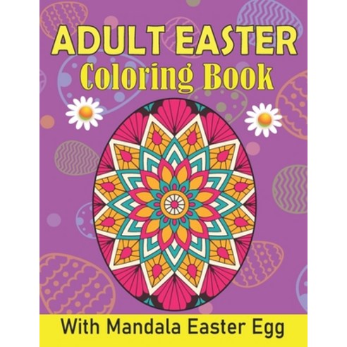Adult Easter Coloring Book With Mandala Easter Egg: Color Your Way To Relaxation Paperback, Independently Published, English, 9798714842740