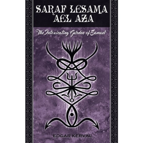 (영문도서) Saraf Lesama Ael Aza: The Intoxicating Garden of Samael Paperback, Independently Published, English, 9781730772672
