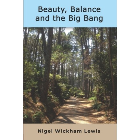 (영문도서) Beauty Balance and the Big Bang: A grandfather''s thoughts about the big questions Paperback, Independently Published, English, 9798718258042
