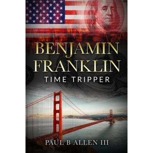 Benjamin Franklin: Time Tripper Paperback, Independently Published