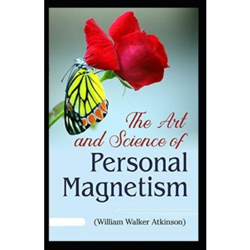 The Art and Science of Personal Magnetism( illustrated edition) Paperback, Independently Published, English, 9798728162360
