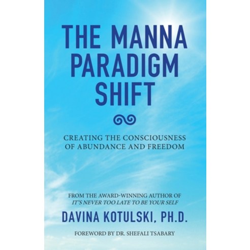 The Manna Paradigm Shift: Creating the Consciousness of Abundance and Freedom Paperback, Red Ink Press, English, 9780997837964