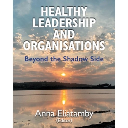(영문도서) Healthy Leadership and Organisations: Beyond the Shadow Side Paperback, English, 9781912680696