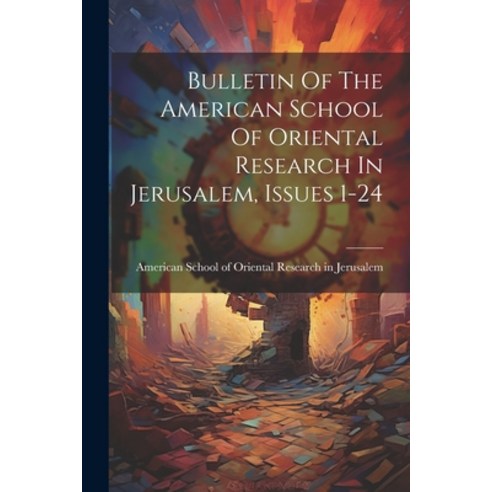 (영문도서) Bulletin Of The American School Of Oriental Research In Jerusalem Issues 1-24 Paperback, Legare Street Press, English, 9781022386273