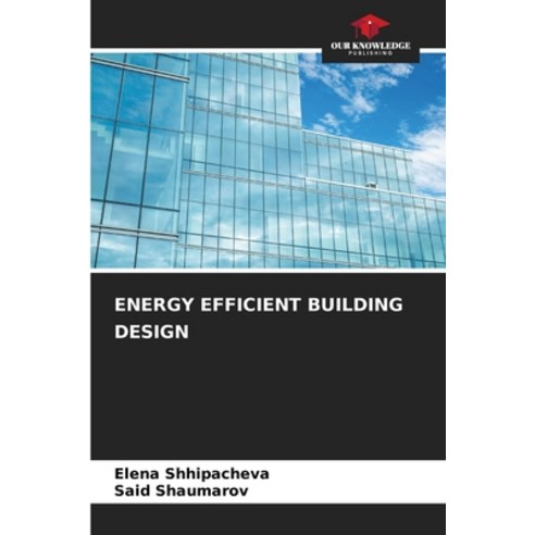 (영문도서) Energy Efficient Building Design Paperback, Our Knowledge Publishing, English, 9786207672554