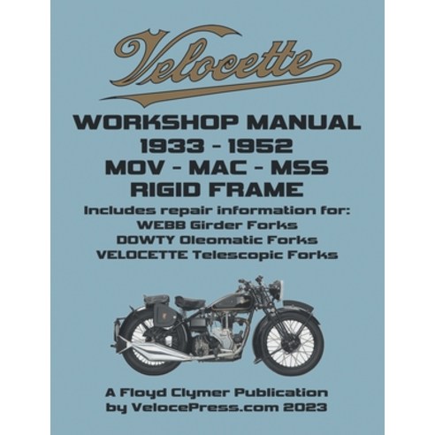 (영문도서) Velocette - Mov - Mac - Mss 1933-1952 Rigid Frame Workshop Manual & Illustrated Parts Manual Paperback, Veloce Enterprises, Inc., English, 9781588502735
