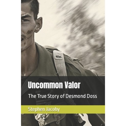 (영문도서) Uncommon Valor: The True Story of Desmond Doss Paperback, Independently Published, English, 9798391267744