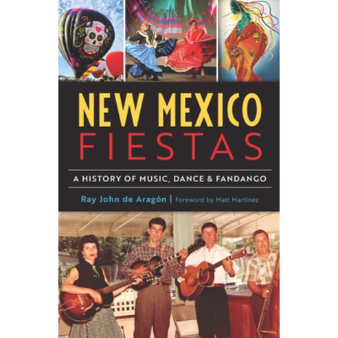 (영문도서) New Mexico Fiestas: A History of Music Dance and Fandango Paperback, History Press, English, 9781467154000