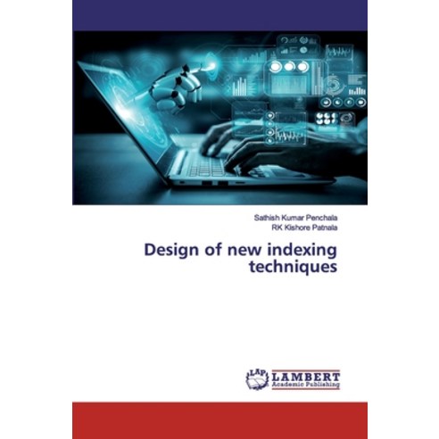 Design of new indexing techniques Paperback, LAP Lambert Academic Publishing