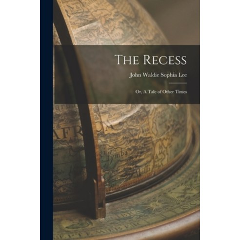 (영문도서) The Recess: Or A Tale of Other Times Paperback, Legare Street Press, English, 9781015881150