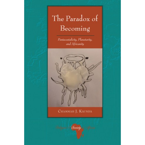 (영문도서) The Paradox of Becoming: Pentecostalicity Planetarity and Africanity Hardcover, Peter Lang Inc., Internatio..., English, 9781636670317