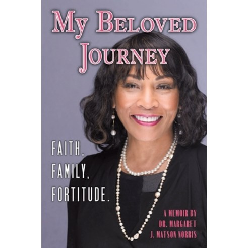 (영문도서) My Beloved Journey: Faith Family Fortitude Paperback ...