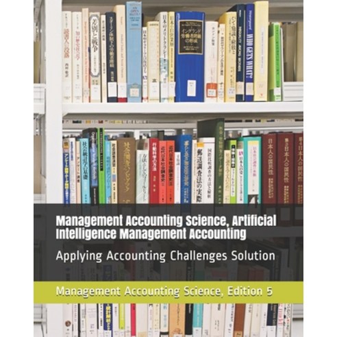 Management Accounting Science Artificial Intelligence Management Accounting: Applying Accounting Ch... Paperback, Independently Published, English, 9798729617814