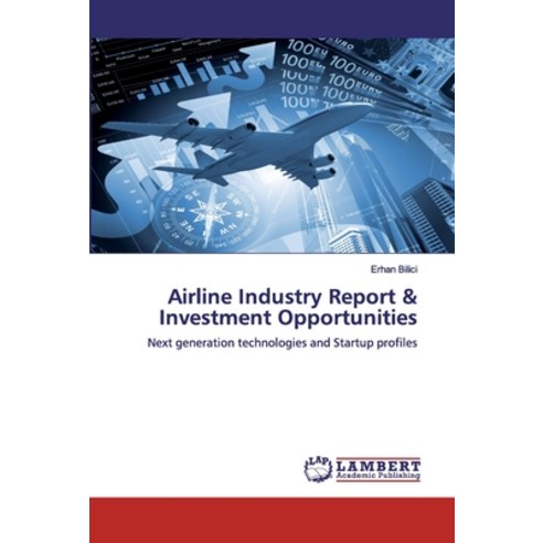 Airline Industry Report & Investment Opportunities Paperback, LAP Lambert Academic Publishing