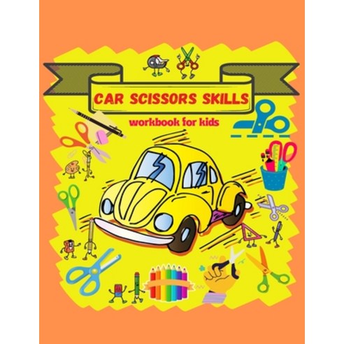 (영문도서) Car Scissors skills workbook for kids: A Fun Cutting Practice ...