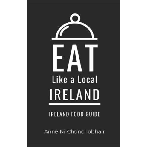 (영문도서) Eat Like a Local-Ireland: Ireland Food Guide Paperback, Independently Published, English, 9798322007685