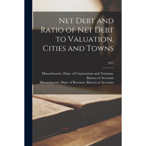 (영문도서) Net Debt and Ratio of Net Debt to Valuation Cities and Towns; 1971 Paperback, Hassell Street Press, English, 9781013547829