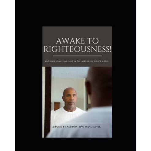 (영문도서) Awake to Righteousness. Paperback, Independently Published, English, 9798407747550
