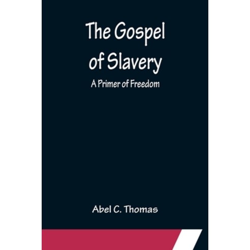 (영문도서) The Gospel of Slavery: A Primer of Freedom Paperback, Alpha Edition, English, 9789356154025