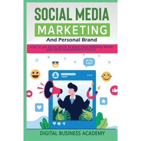 Social Media Marketing and Personal Brand: How to Use Social Media to Build Your Personal Brand and ... Paperback, Self Publishing L.T.D., English, 9781802640106