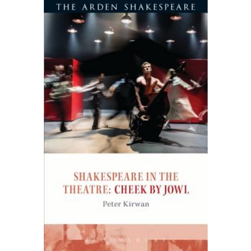 Shakespeare in the Theatre: Cheek by Jowl Hardcover, Arden Shakespeare, English, 9781474223294