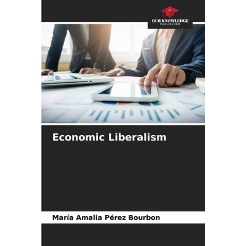 (영문도서) Economic Liberalism Paperback, Our Knowledge Publishing, English, 9786206279624