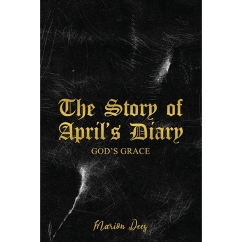 (영문도서) The Story of April''s Diary: God''s Grace Paperback, Independently Published, English, 9798867020514