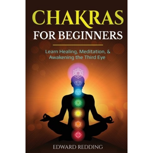 Chakras for Beginners: Learn Healing Meditation & Awakening the Third Eye Paperback, Lee Digital Ltd. Liability Company