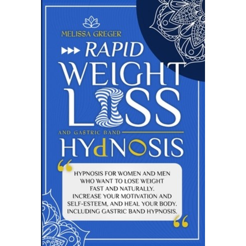 Rapid Weight Loss and Gastric Band Hypnosis: Hypnosis for women and men who want to lose weight fast... Paperback, Gdrago Ltd, English, 9781838273446