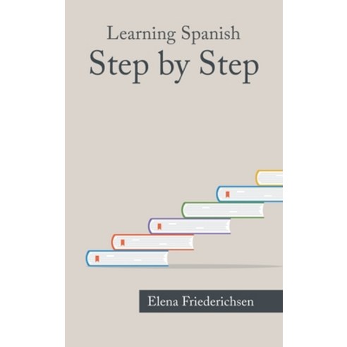 (영문도서) Learning Spanish: Step by Step Hardcover, Authorhouse, English, 9798823000390