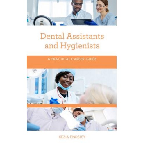 (영문도서) Dental Assistants and Hygienists: A Practical Career Guide Paperback, Rowman & Littlefield Publis..., English, 9781538111819
