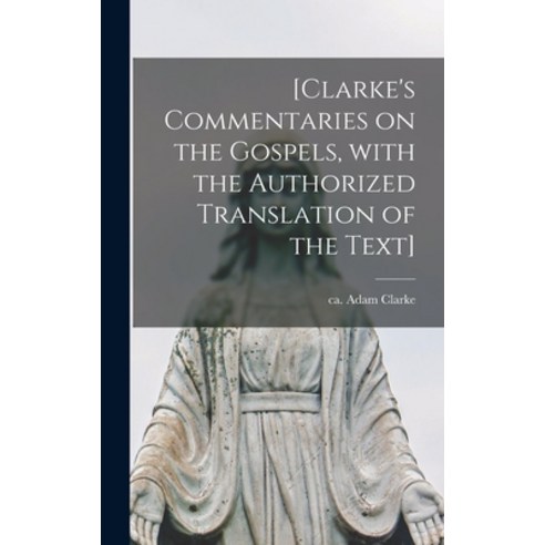 (영문도서) [Clarke''s Commentaries on the Gospels With the Authorized Translation of the Text] Hardcover, Legare Street Press, English, 9781013729737