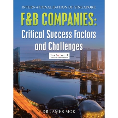 (영문도서) Internationalisation of Singapore F&B Companies: Critical Success Factors and Challenges Paperback, Partridge Publishing Singapore, English, 9781543773194