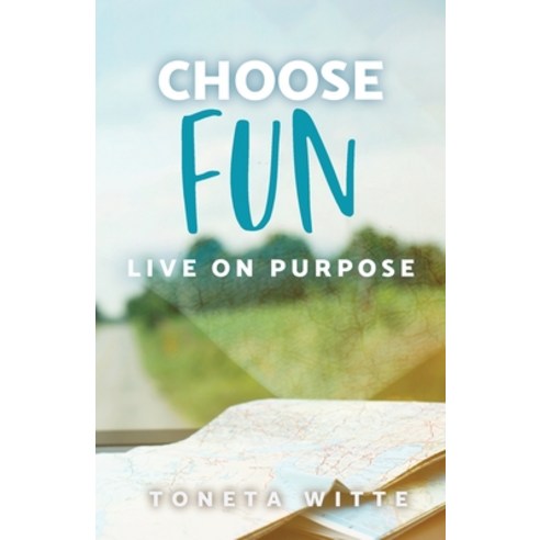 Choose Fun: Live on Purpose Paperback, Trilogy Christian Publishing