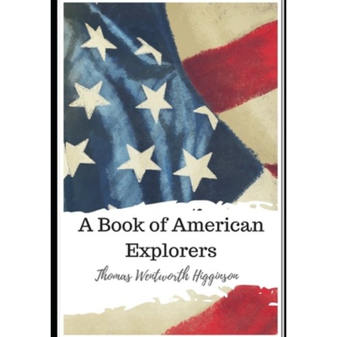 A Book of American Explorers Paperback, Independently Published, English, 9798586859341