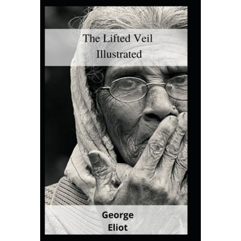 (영문도서) The Lifted Veil Illustrated Paperback, Independently Published, English, 9798462873676