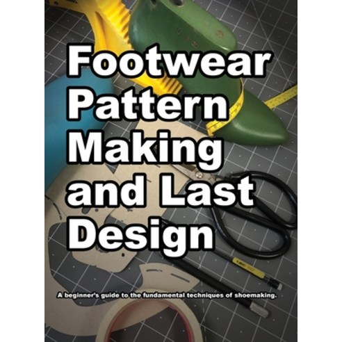Footwear Pattern Making and Last Design Hardcover, Wade