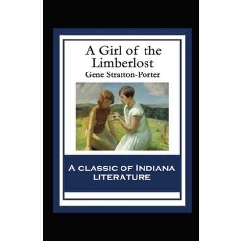 A Girl of the Limberlost Illustrated Paperback, Independently Published, English, 9798705862146