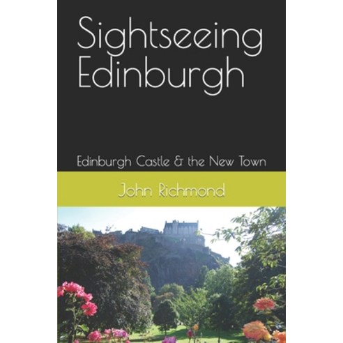(영문도서) Sightseeing Edinburgh: Edinburgh Castle & the New Town Paperback, Independently Published, English, 9798365485327