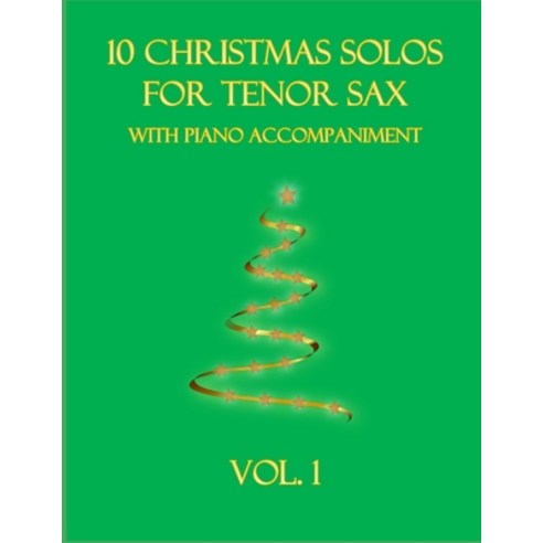 (영문도서) 10 Christmas Solos for Tenor Sax with Piano Accompaniment: Vol. 1 Paperback, Independently Published, English, 9798762443449