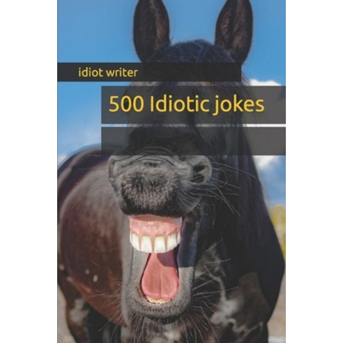 (영문도서) 500 Idiotic jokes Paperback, Independently Published, English, 9798880428892