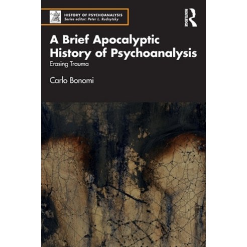 (영문도서) A Brief Apocalyptic History of Psychoanalysis: Erasing Trauma Paperback, Routledge, English, 9781032404332